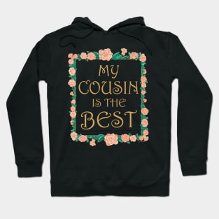 My Cousin is the Best - Best Cousin Ever Hoodie